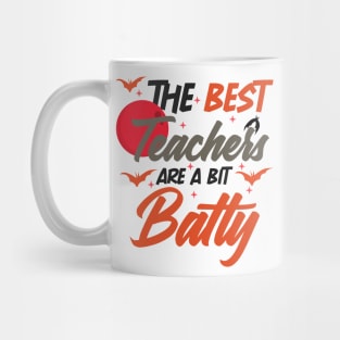 The Best Teachers Are A Bit Batty funny shirt Mug